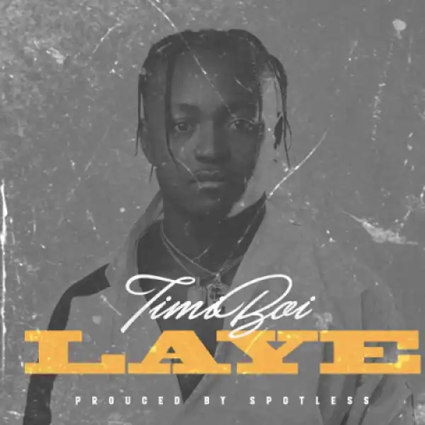 Timiboi - Laye (prod. By Spotless)